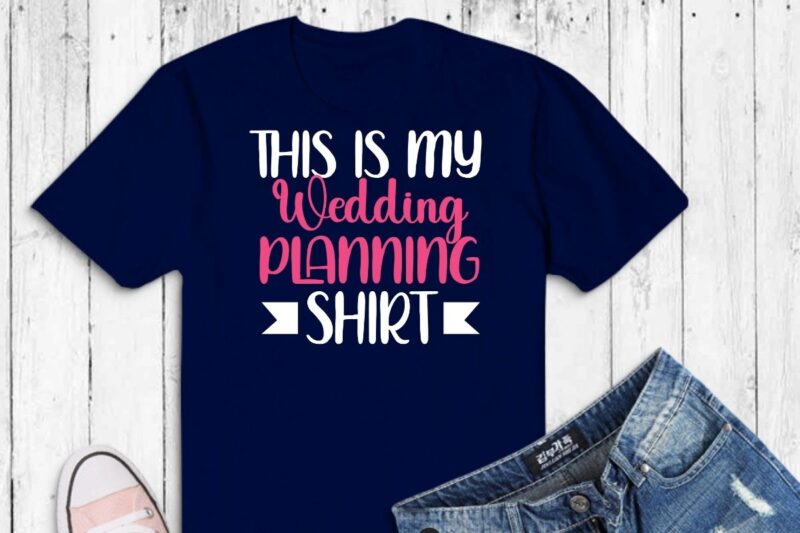 Wedding Planner Marriage This is my wedding planning T-Shirt design vector, Wedding Planner Marriage, funny, christmas, wedding, planner