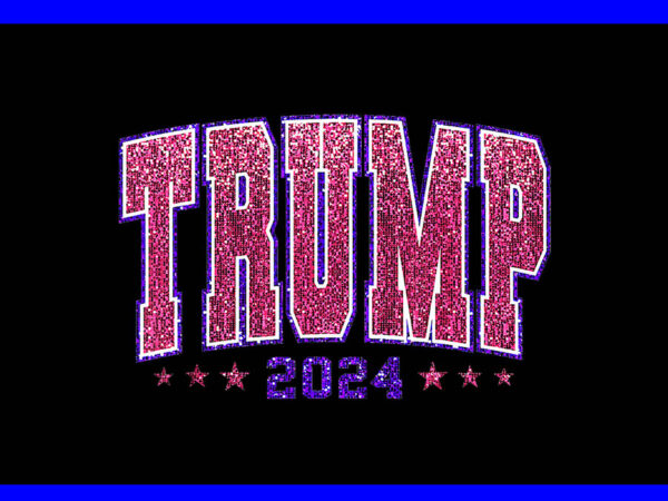 Faux sequins trump 2024 president make america trump again png t shirt graphic design