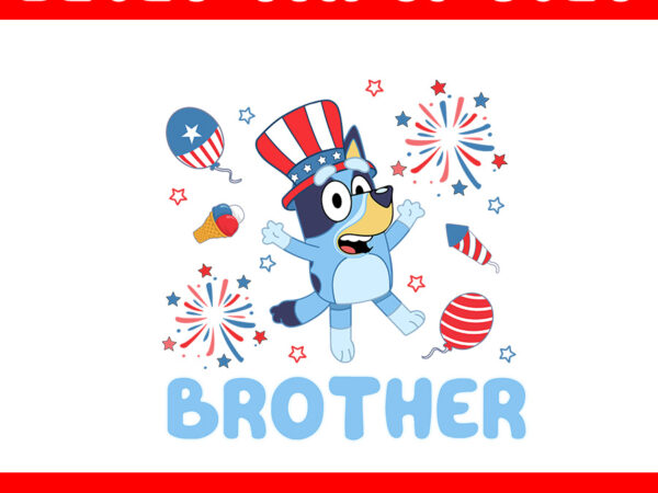 Bluey 4th of july png, red white bluey png, bluey brother png t shirt template