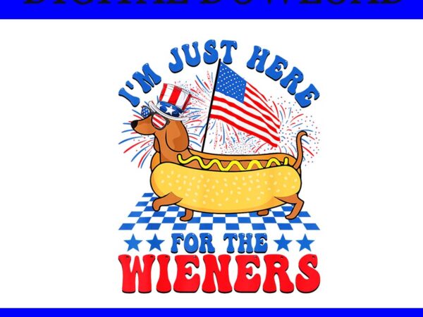 I’m just here for wieners dachshund dog png, hotdog 4th of july png, dachshund 4th of dog png t shirt design for sale