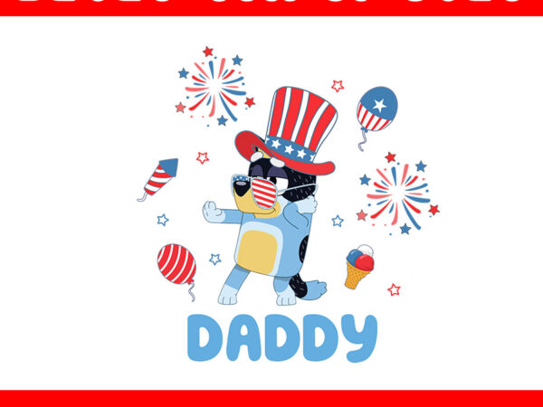 Bluey 4th of july png, red white bluey png, bluey daddy png t shirt template