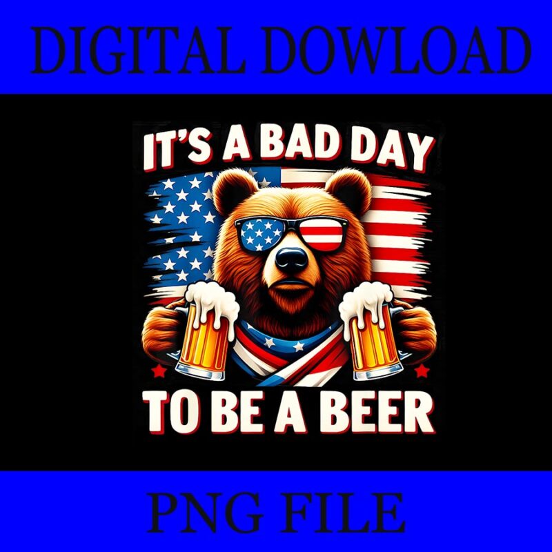 It’s A Bad Day To Be A Beer PNG, Bear 4th Of July PNG