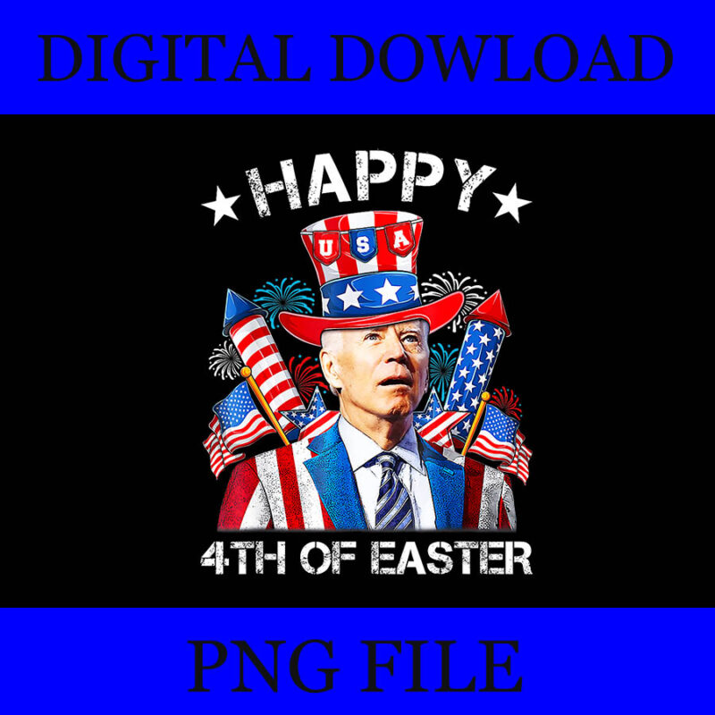 Joe Biden Happy 4th Of Easter PNG, Joe Biden 4TH Of July PNG