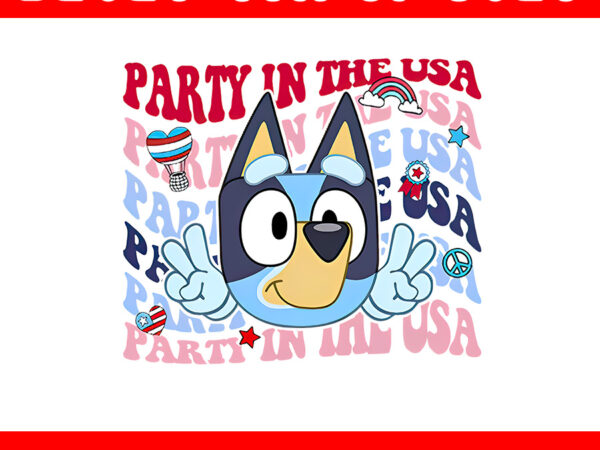 Bluey 4th of july png, red white bluey png, party in the usa bluey png t shirt template