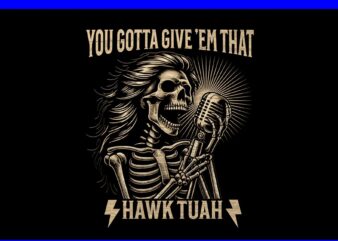 You gotta give ’em that ‘hawk tuah’ PNG, hawk tuah spit on that thing PNG t shirt design template