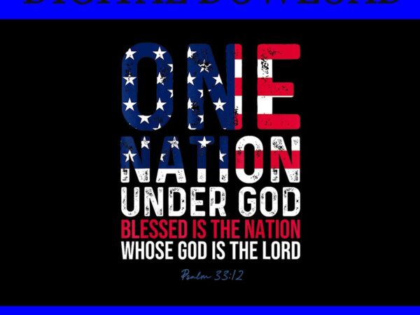 One nation under god blessed is the nation whose god png t shirt design online