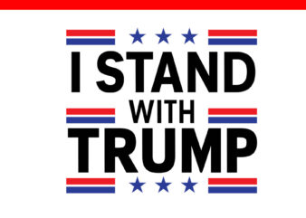 I Stand With Trump SVG, Trump 2024 Convicted Felon SVG t shirt design for sale