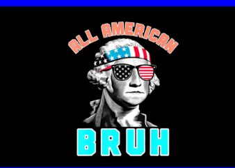 All American Bruh 4th of July Patriotic PNG
