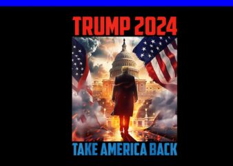 Trump 2024 Take America Back PNG, Trump Independence Day 4th Of July PNG
