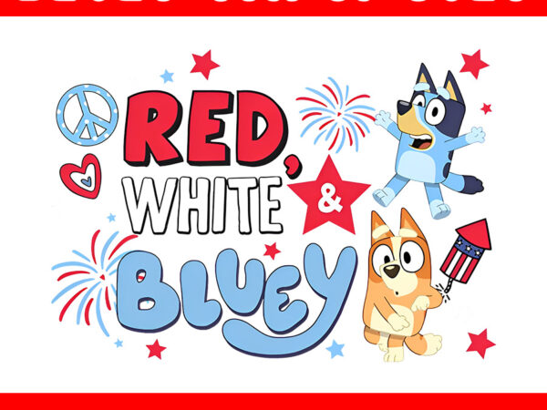 Bluey 4th of july png, red white bluey png t shirt template