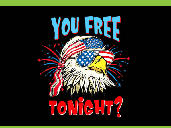 Eagle 4th of july patriotic png, eagle murica png, you free tonight eagle png vector clipart