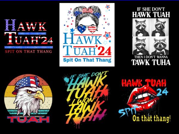 Hawk tuah spit on that thang png, give’em that hawk tuah png, funny saying hawk tuah girl png , hawk tush parody if she don’t hawk tuah i do graphic t shirt