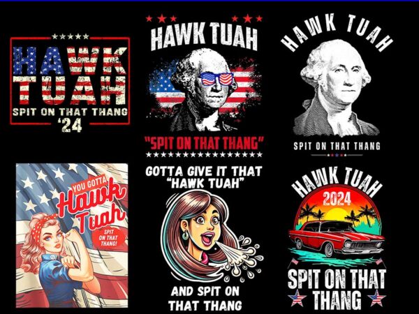 Hawk tuah spit on that thang png, give’em that hawk tuah png, funny saying hawk tuah girl png , hawk tush parody if she don’t hawk tuah i do graphic t shirt
