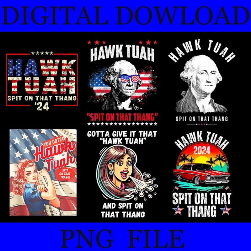 Hawk Tuah Spit On That Thang PNG, Give’em That Hawk Tuah PNG, Funny Saying Hawk Tuah Girl PNG , Hawk Tush Parody If She Don’t Hawk Tuah I Do