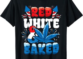 4th of July Marijuana Weed Cannabis Red White Baked Funny T-Shirt
