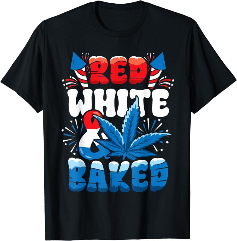 4th of July Marijuana Weed Cannabis Red White Baked Funny T-Shirt