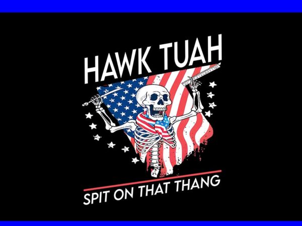 Hawk tush png, hawk tuah 24 spit on that thang png, give them that hawk tuah 24 spit on that thang png graphic t shirt