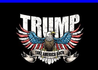 Trump Take America Back PNG, Eagle 4th Of July PNG t shirt designs for sale