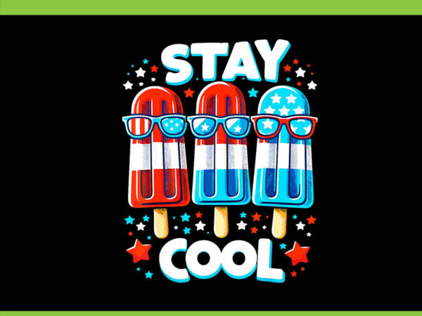 Stay cool 4th july popsicle usa flag american png, stay cool ice cream png t shirt template vector