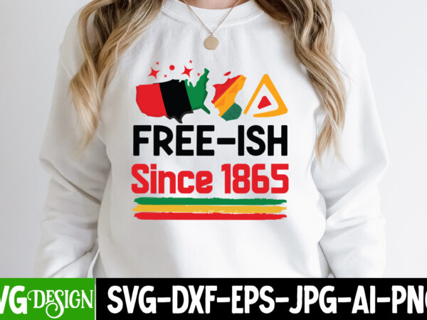 Free-ish since 1865 t-shirt design, free-ish since 1865 svg cut file, juneteenth,juneteenth svg cut file,juneteenth svg bundle,black history