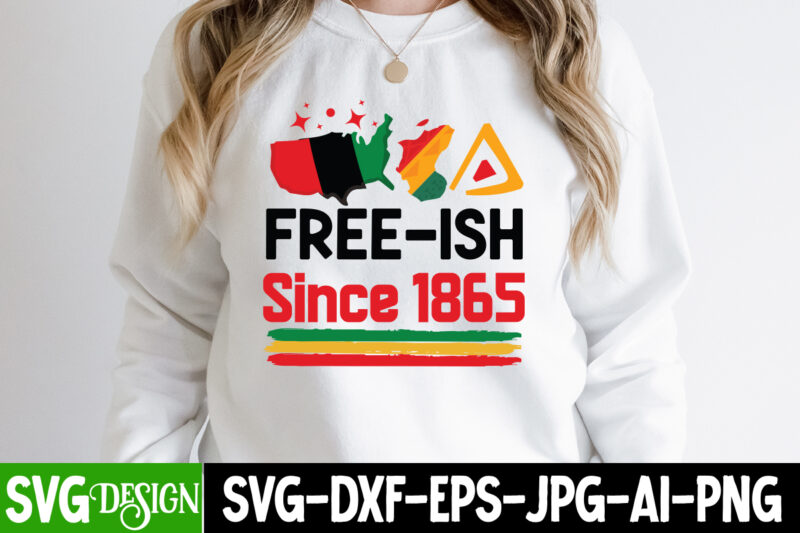 Free-ish Since 1865 T-Shirt Design, Free-ish Since 1865 SVG Cut File, Juneteenth,Juneteenth SVG Cut File,Juneteenth SVG Bundle,Black History