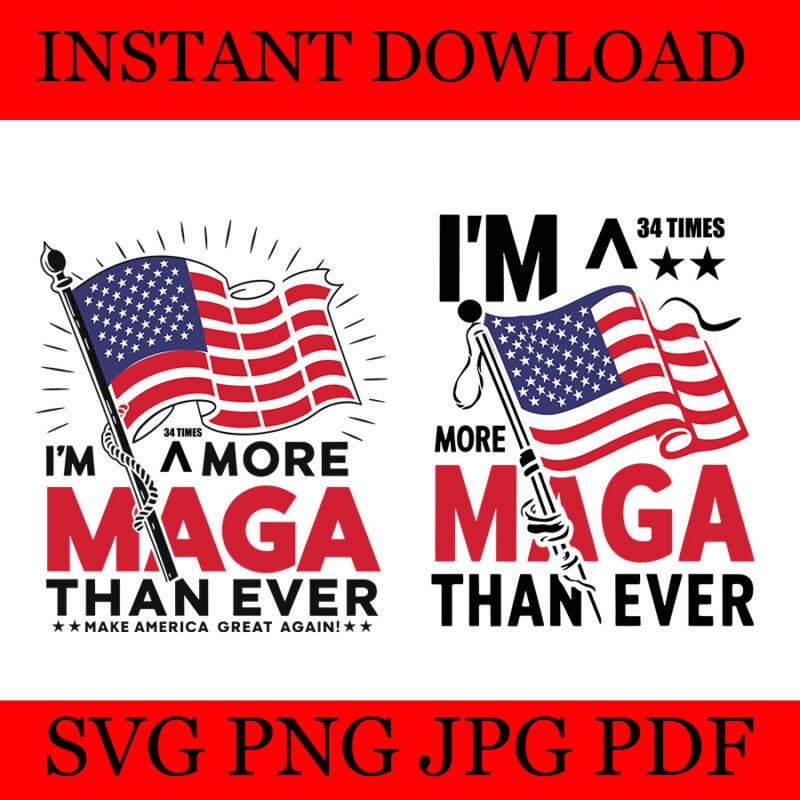 I’m 34 Times More Maga Than Ever SVG