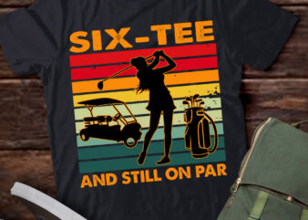 60th Birthday Golfer, six-tee and still on par for her T-Shirt ltsp