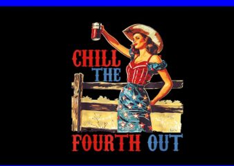 Chill The Fourth Out PNG, Chill The 4th of July Humor PNG