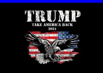 Trump Take America Back PNG, Trump 2024 4TH Of July PNG, Eagle 4th Of July PNG t shirt designs for sale