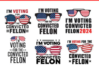 I’m Voting Convicted Felon SVG, Trump Felon SVG