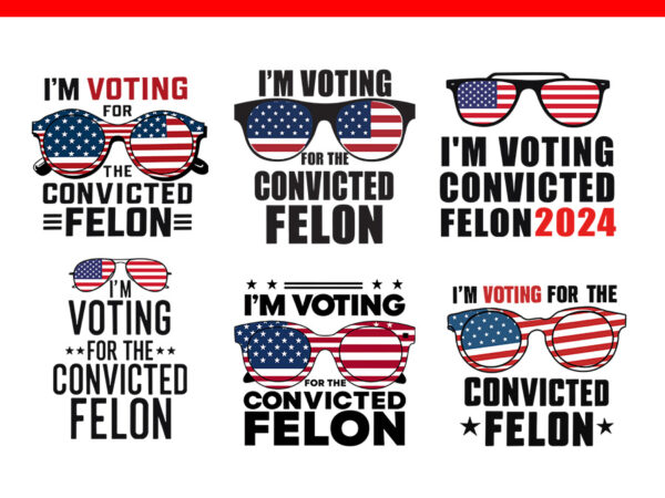 I’m voting convicted felon svg, trump felon svg t shirt design for sale