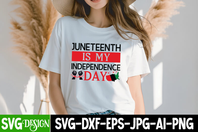 Juneteenth Is my Independence Day T-Shirt Design, Juneteenth,Juneteenth SVG Cut File,Juneteenth SVG Bundle,Black History SVG Bundle