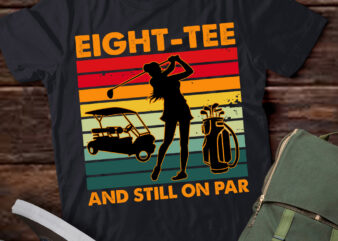 80th Birthday Golfer, eight-tee and still on par for her T-Shirt ltsp