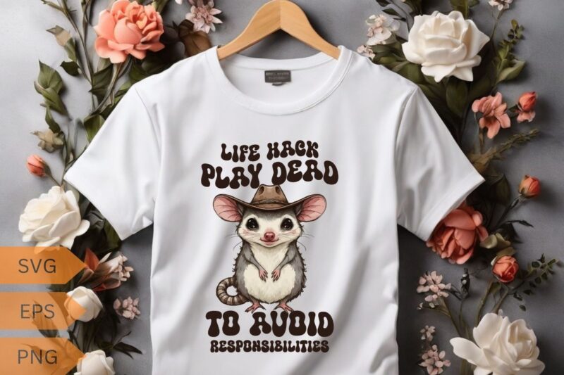 LIFE HACK PLAY DEAD TO AVOID RESPONSIBILITIES Possum T-Shirt design vector, Funny Possum T-shirt, Sarcastic Sayings Shirt, Vintage 90s Gag