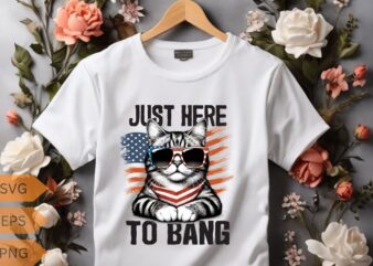 Just Here To Bang shirt, USA Flag, Funny 4th Of July Cat Lover T-Shirt design vector, 4th, july, cat, beer, bang, funny, usa, flag, lover