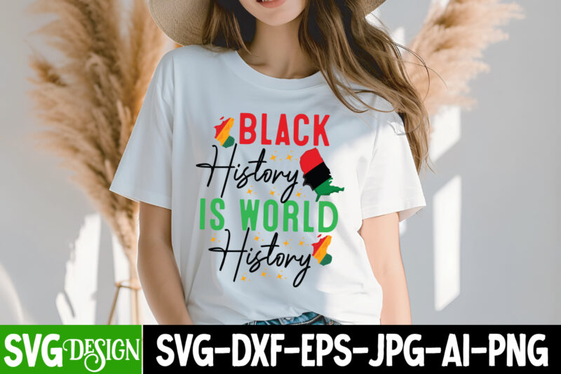 Black History is World History T-Shirt Design,Juneteenth,Juneteenth SVG Cut File,Juneteenth SVG Bundle,Black History SVG Bundle,Black Magic