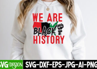 We are black history t-shirt design, we are black history svg cut file, juneteenth t-shirt design, juneteenth svg cut file, juneteenth vibes