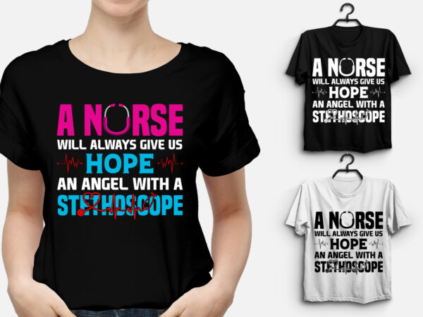 A nurse will always give us hope t-shirt design
