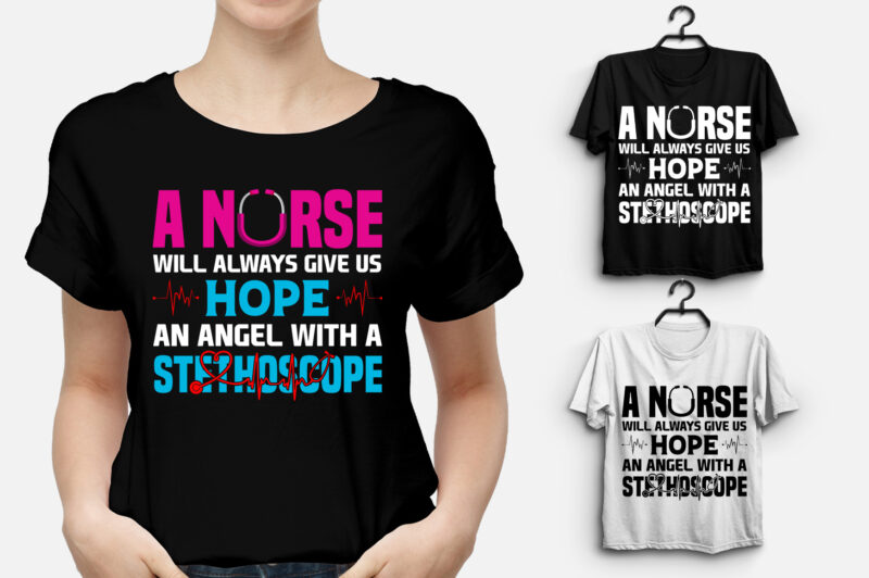 A Nurse Will Always Give us Hope T-Shirt Design