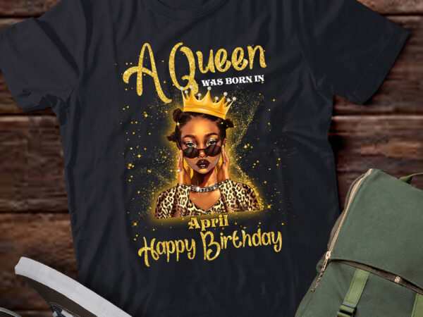 A queen was born in april, black queen april, black girl, april birthday, black girl birthday ltsd t shirt vector