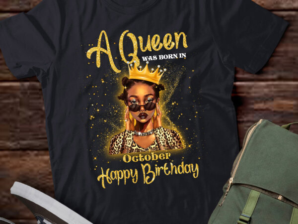 A queen was born in october, black queen october, black girl, october birthday, black girl birthday ltsd t shirt vector