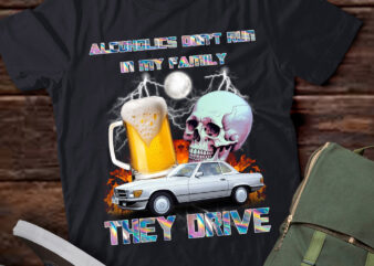 Alcoholics Don’t Run In My Family,Funny meme ,Retro Dark Humor t shirt vector