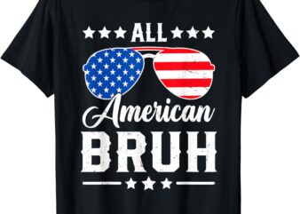 All American Bruh 4th of July Funny Patriotic USA Matching T-Shirt