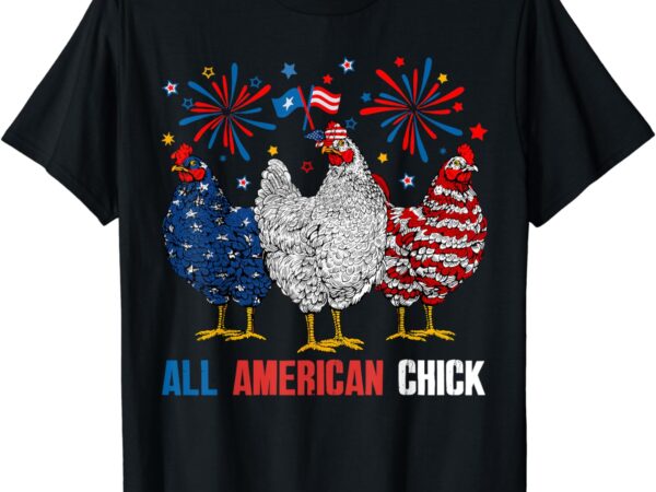 All american chick retro 4th of july patriotic usa chicken t-shirt