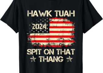 American Flag Hawk Tush 24 Spit On That Thing 4th July Funny T-Shirt