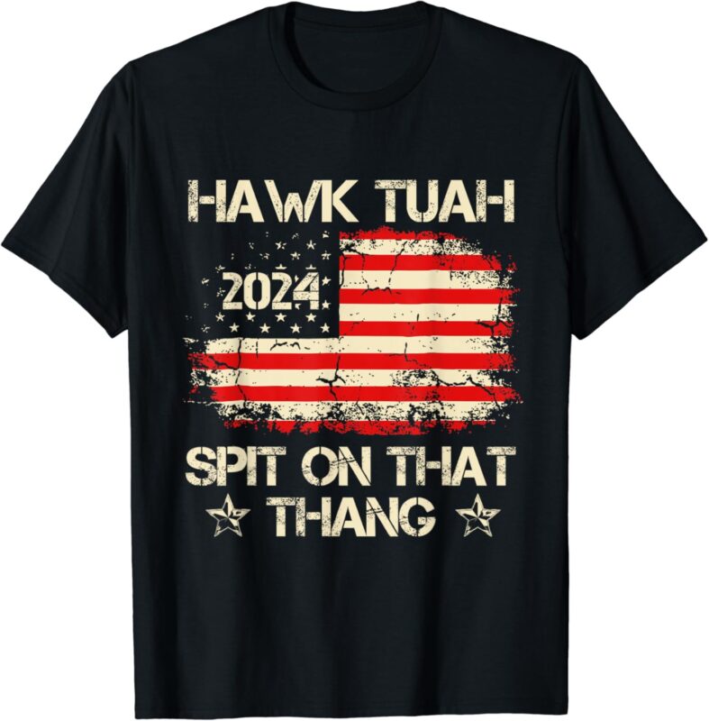 American Flag Hawk Tush 24 Spit On That Thing 4th July Funny T-Shirt