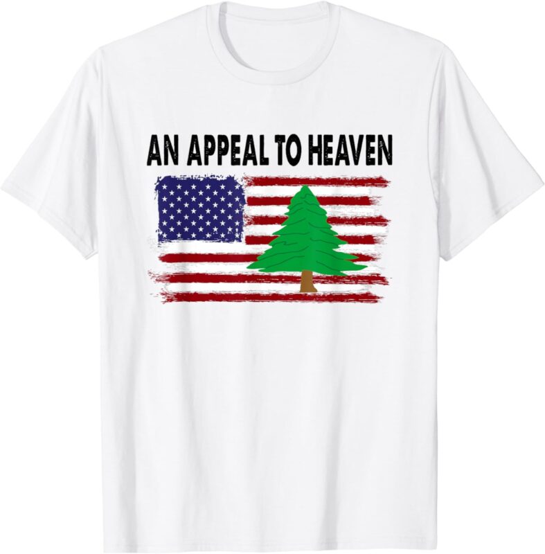 An Appeal To Heaven – USA Revolution Pine Tree American Flag T-Shirt