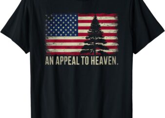 An Appeal to Heaven T-Shirt Patriotic and Inspirational Tee T-Shirt