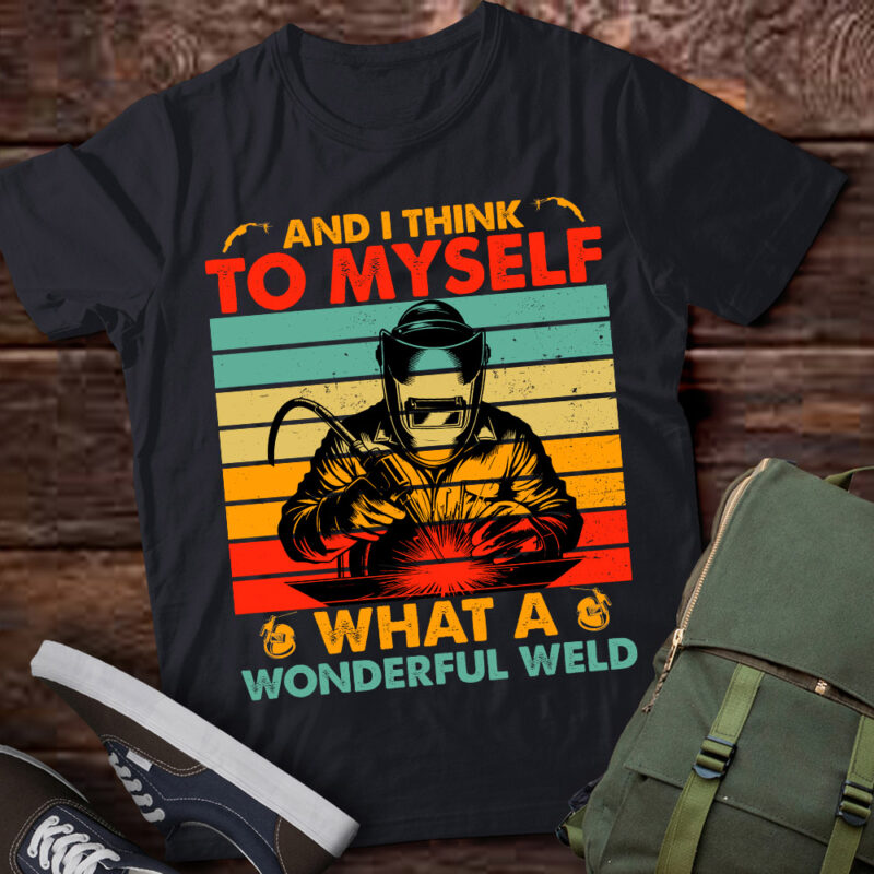And I Think To Myself What A Wonderful Weld Welding Welder lts-d