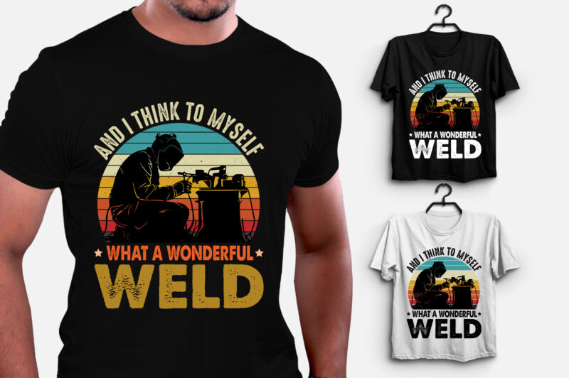 And I Think to Myself What a Wonderful Weld T-Shirt Design